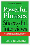 Powerful Phrases for Successful Interviews : over 400 ready-to-use words and phrases that will get you the job you want