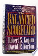 The balanced scorecard : translating strategy into action