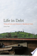 Life in Debt : times of care and violence in neoliberal Chile