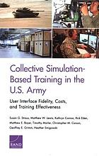 Collective simulation-based training in the U.S. Army : user interface fidelity, costs, and training effectiveness