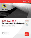 OCA OCP Java SE 7 Programmer I & II Study Guide (Exams 1Z0 803 & 1Z0 804)