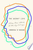 The Secret Life : three true stories of the digital age