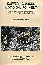  Suffering under God's environment : a vertical study of the predicament of peasants in North-Central Ethiopia