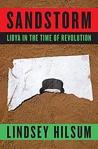 Sandstorm : Libya in the time of revolution