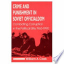 Crime and Punishment in Soviet Officialdom: combating corruption in the political elite, 1965-1990