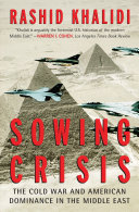 Sowing crisis : the Cold War and American dominance in the Middle East