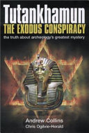 Tutankhamun : the Exodus conspiracy : the truth behind archaeology's greatest mystery 