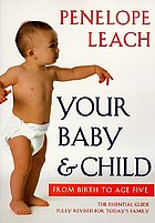 Your baby & child : from birth to age five