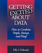  Getting excited about data : how to combine people, passion, and proof