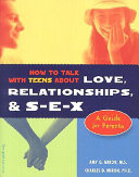 How to Talk with Teens about Love, Relationships & S-E-X