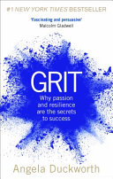  Grit : why passion and resilience are the secrets to success