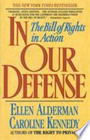 In Our Defense : the Bill of Rights in action