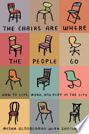 The Chairs Are Where the People Go