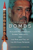 Shopping for Bombs:Nuclear Proliferation, Global Insecurity, and the Rise and Fall of the A.Q. Khan Network