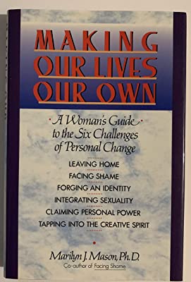 Making our lives our own : a woman's guide to the six challenges of personal change