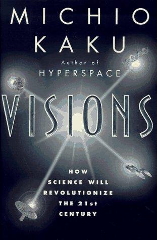 Visions : how science will revolutionize the 21st century