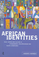 African identities : race, nation, and culture in ethnography, pan-Africanism, and Black literatures