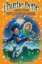 Charlie Bone and the Wilderness Wolf