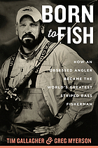 Born to Fish : how an obsessed angler became the world's greatest striped bass fisherman