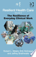 Resilient Health Care, Volume 2 The resilience of everyday clinical work