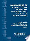 Foundations of Rehabilitation Counseling with Persons who are Blind Or Visually Impaired