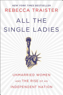  All the single ladies : unmarried women and the rise of an independent nation