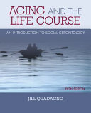 Aging and The Life Course: An Introduction to Social Gerontology