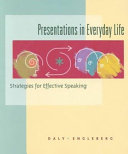 Presentations in Everyday Life : strategies for effective speaking