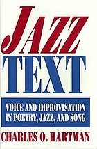 Jazz text : voice and improvisation in poetry, jazz, and song