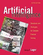 Artificial Intelligence : structures and strategies for complex problem solving