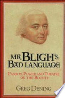 Mr Bligh's Bad Language : passion, power, and theatre on the Bounty