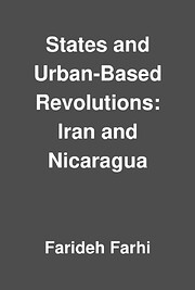 States and urban-based revolutions : Iran and Nicaragua / Farideh Farhi.