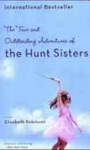 The True and Outstanding Adventures of the Hunt Sisters