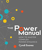 The power manual : how to master complex power dynamics