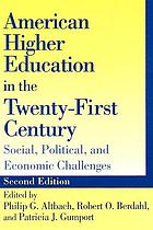 American higher education in the twenty-first century : social, political, and economic challenges