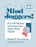  Mind joggers! : 5 to 15 minute activities that make kids think