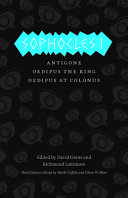 Sophocles I : Antigone ; Oedipus the king ; Oedipus at Colonus