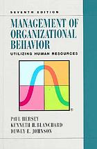 Management of organizational behavior : utilizing human resources