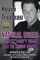 Natural cures "they" don't want you to know about