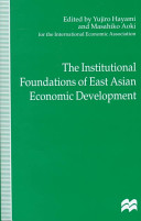 The institutional foundations of East Asian economic development : proceedings of the IEA conference held in Tokyo, Japan / 