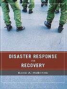  Disaster response and recovery : strategies and tactics for resilience