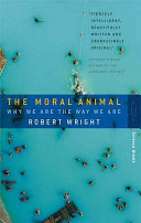 The Moral Animal: why we are the way we are : the new science of evolutionary psychology