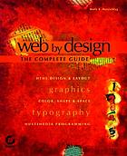 Web by Design: the complete guide[HTML design & layout, graphics, color, shape & space, typography, multimedia programming]