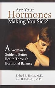 Are your hormones making you sick? : a woman's guide to better health through hormonal balance