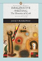  Imaginative writing : the elements of craft