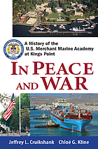 In peace and war : a history of the U.S. Merchant Marine Academy at Kings Point