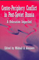 Center-periphery Conflict in Post-Soviet Russia