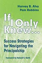 If I only knew-- : success strategies for navigating the principalship