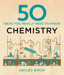 50 ideas you really need to know : chemistry