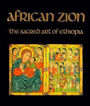  African Zion : the sacred art of Ethiopia